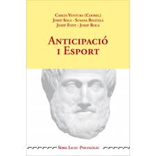 [9441] Anticipació i esport / Carles Ventura Vall·llovera (coord.) ; Josep Solà Santesmases, Susana Regüela Sáez, Josep Font Cercós, Josep Roca Balasch