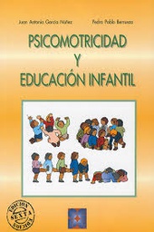 [9442] Psicomotricidad y educación infantil / Juan Antonio García Núñez, Pedro Pablo Berruezo y Adelantado