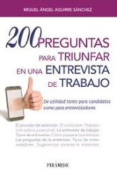 [9470] 200 preguntas para triunfar en una entrevista de trabajo : de utilidad tanto para candidatos como para entrevistadores / Miguel Ángel Aguirre Sánchez