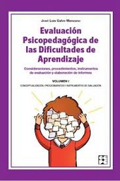 [9480] Evaluación psicopedagógica de las dificultades de aprendizaje : consideraciones, procedimientos, instrumentos de evaluación y elaboración de informes. José Luis Galve Manzano