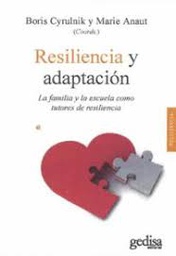 [9523] Resiliencia y adaptación : la familia y la escuela como tutores de resiliencia / Borys Cyryknik y Marie Anaut (Coords.)