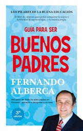 [9530] Guía para ser buenos padres / Fernando Alberca de Castro