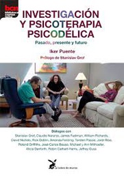 [9555] Investigación y psicoterapia psicodélica: pasado, presente y futuro / Iker Puente ; prólogo de Stanislav Grof