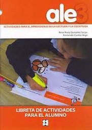 [9567] ALE : actividades para el aprendizaje de la lectura y la escritura : libreta de actividades para el alumno / Rosa Mary González Seijas, Fernando Cuetos Vega