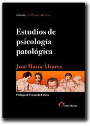 [9584] Estudios de psicología patológica / José María Álvarez ; prólogo de Fernando Colina