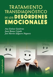 [9589] Tratamiento transdiagnóstico de los desórdenes emocionales / Ana Estévez Gutiérrez, Juan Ramos Cejudo, José Martín Salguero Noguera