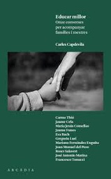 [9590] Educar millor : onze converses per acompanyar famílies i mestres / [entrevistador:] Carles Capdevila ; [entrevistats:] Carme Thió ... [et al.]