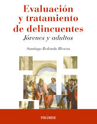 [9617] Evaluación y tratamiento de delincuentes : jóvenes y adultos / Santiago Redondo Illescas (Profesor de Psicología y Criminología de la Universidad de Barcelona)