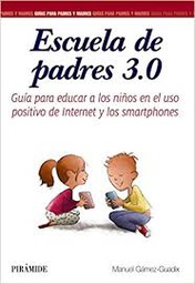 [9634] Escuela de padres 3.0: guía para educar a los niños en el uso positivo de internet y los smartphones/ Manuel Gámez-Guadix ; colaboradoras Patricia de Santiesteban Pérez, Erika Borrajo Mena