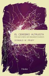 [9655] El cerebro altruista : por qué somos naturalmente buenos / Donald W. Pfaff, con Sandra Sherman ; traducción de María Tabuyo y Agustín López ; [prólogo, Jorge L. Tizón].