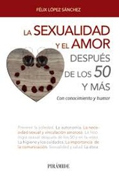 [9660] La sexualidad y el amor después de los 50 y más : con conocimiento y humo / Félix López Sánchez