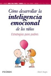 [9662] Cómo desarrollar la inteligencia emocional de los niños : estrategias para padres / Albert Alegre