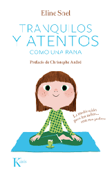 [9716] Tranquilos y atentos como una rana : la meditación para los niños con sus padres / Eline Snel ; prefacio de Christophe André ; traducción de M. Teresa Palomas