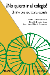 [9723] ¡No quiero ir al colegio! : el niño que rechaza la escuela / Carolina Gonzálvez Maciá, Cándido J. Inglés Saura, José Manuel García Fernández