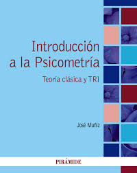 [9727] Introducción a la psicometría : teoría clásica y TRI / José Muñiz