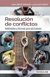 [9732] Resolución de conflictos : habilidades y técnicas para educadores / Andrés Sánchez Suricalday, Luis Villajos González