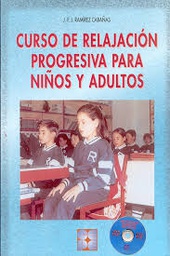 [9735] Curso de relajación progresiva para niños y adultos / J.F.J. Ramírez Cabañas