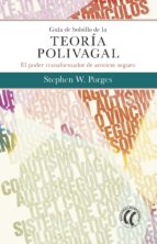 [9755] Guía de bolsillo de la teoría polivagal : el poder transformador de sentirse seguro / Stephen W. Porges ; traducido del inglés por Marta Milian