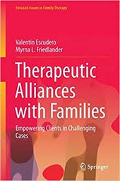 [9791] Therapeutic Alliances with Families : empowering Clients in Challenging Cases / by Valentín Escudero, Myrna L. Friedlander