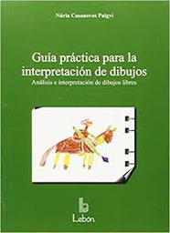 [9813] Guía práctica para la interpretación de dibujos : análisis e interpretación de dibujos libres / Núria Casanovas Puigví