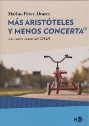 [9828] Más Aristóteles y menos Concerta® : las cuatro causas del TDAH / Marino Pérez Álvarez