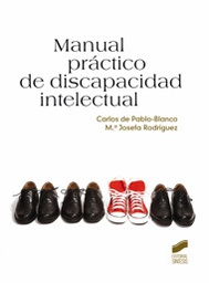 [9829] Manual práctico de discapacidad intelectual / Carlos de Pablo-Blanco Jorge, Mª Josefa Rodríguez Román