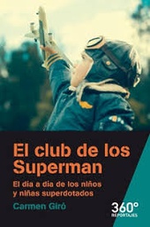 [9844] El Club de los Superman : el día a día de los niños y niñas superdotados / Carmen Giró