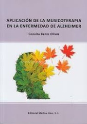 [9851] Aplicación de la musicoterapia en la enfermedad de Alzheimer / Conxita Bentz Oliver, musicoterapeuta