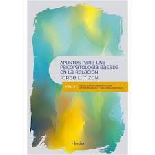 [9853] Apuntes para una psicopatología basada en la relación : Vol. 2. Relaciones dramatizadas, atemorizadas y racionalizadoras / Jorge Luis Tizón