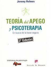 [9854] Teoría del apego y psicoterapia : en busca de la base segura / Jeremy Holmes