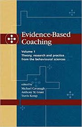 [9855] Evidence based coaching : volume 1 : theory, research and practice from the behavioural sciences / edited by Michael J. Cavannagh, Anthony Grant, Travis Kemp