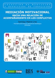 [9983] Mediación motivacional : hacia una relación de acompañamiento en los conflictos / Santiago Madrid Liras, Presidente del Instituto Motivacional Estratégico (MOTIVA)