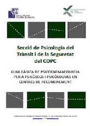 [10011] Guia bàsica de psicofarmacologia per a psicòlegs i psicòlogues en centres de reconeixement/ Secció de Psicología del Trànsit i de la Seguretat del COPC