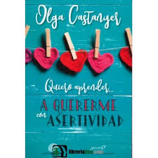 [10073] Quiero aprender a quererme con asertividad / Olga Castanyer