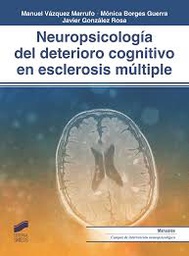[10076] Neuropsicología del deterioro cognitivo en esclerosis múltiple / Manuel Vázquez Marrufo, Mónica Borges Guera, Javier González Rosa