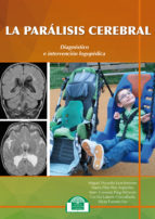 [10083] La parálisis cerebral : diagnóstico e intervención logopèdica / Miguel Puyuelo Sanclemente [i 4 més]