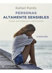[10131] Personas altamente sensibles : claves psicológicas y espirituales / Rafael Pardo