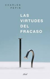 [10154] Las Virtudes del fracaso / Charles Pépin ; traducción de Alberto Torrego