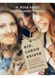 [10158] Río, luego existo : guía completa para curiosos talleristas y dinamizadores de grupo : risoterapia integrativa / Mª Rosa Parés, Joséma Torres