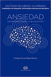 [10170] Ansiedad : neuroconectividad, la re-evolución / Antonio Bulbena Vilarrasa