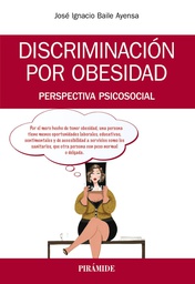 [10179] Discriminación por obesidad : prespectiva psicosocial / José Ignacio Baile Ayensa