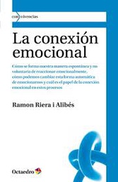 [10180] La Conexión emocional : formación y transformación de la forma que tenemos de reaccionar emocionalmente / Ramon Riera i Alibés