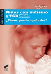 [10184] Niños con autismo y TGD ¿Cómo puedo ayudarles? : pautas para padres y profesionales / Paloma Cuadrado, Sara Valiente