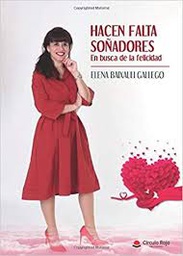 [10186] Hacen falta soñadores. En busca de la felicidad / Elena Baixauli Gallego