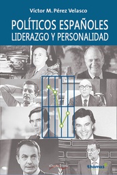 [10192] Políticos españoles : liderazgo y personalidad / Víctor M. Pérez Velasco