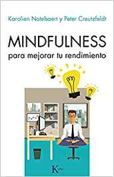 [10197] Mindfulness para mejorar tu rendimiento / Karolien Notebaert y Peter Creutzfeldt ; traducción del inglés de Esperanza Moriones