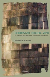 [10198] Sobrevivir, existir, vivir : la terapia en cada fase de la psicosis grave / Pamela Fuller ; traducción de José A. Inchauspe Aróstegui, Miguel A. Valverde Eizaguirre