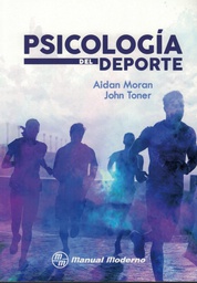 [10201] Psicología del deporte / Aidan Moran &amp; John Toner; traducción Mtro. Jesús Cisnero Herrera