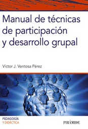 [10220] Manual de técnicas de participación y desarrollo grupal / Víctor J. Ventosa Pérez