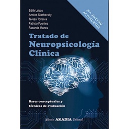[10232] Tratado de neuropsicología clínica / Edith Labos, Andrea Slachevsky, Teresa Torralva, Patricio Fuentes, Facundo Manes